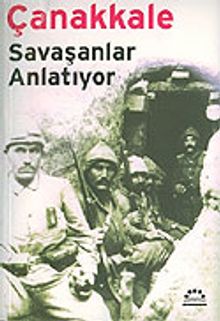 Çanakkale / Savaşanlar Anlatıyor