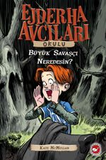 Ejderha Avcıları Okulu -6 Büyük Savaşçı Neredesin?
