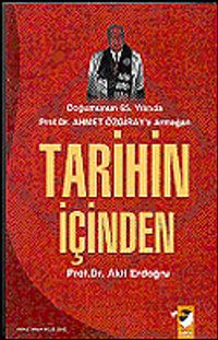 Tarihin İçinden / Doğumunun 65.Yılında Prof.Dr.Ahmet Özgiray'a Armağan