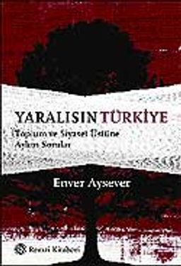 Yaralısın Türkiye / Toplum ve Siyaset Üstüne Aykırı Sorular