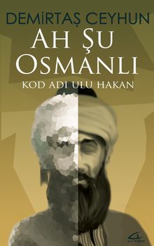 Ah Şu Osmanlı & Kod Adı: Ulu Hakan