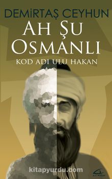 Ah Şu Osmanlı & Kod Adı: Ulu Hakan - Demirtaş Ceyhun