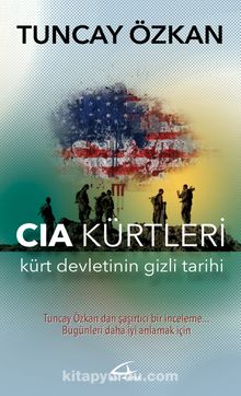 CIA Kürtleri &  Kürt Devletinin Gizli Tarihi - Tuncay Özkan