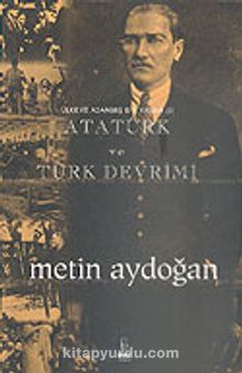 Atatürk ve Türk Devrimi & Ülkeye Adanmış Bir Yaşam