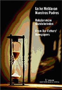 Babalarımızın Gazetelerinden (Lo Ke Meldavan Nuestros Padres From Our Fathers'Newspapers)
