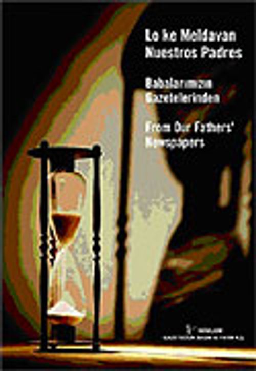 Babalarımızın Gazetelerinden (Lo Ke Meldavan Nuestros Padres From Our Fathers'Newspapers)