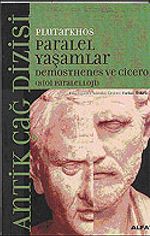 Demosthenes ve Cicero / Paralel Yaşamlar (Bioi Paraleloji)