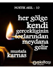 Her Gölge Kendi Gerçekliğinin Tozlarından Meydana Gelir