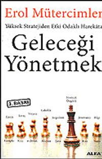 Geleceği Yönetmek Yüksek Stratejiden Etki Odaklı Harekata