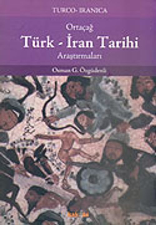 Ortaçağ Türk-İran Tarihi Araştırmaları