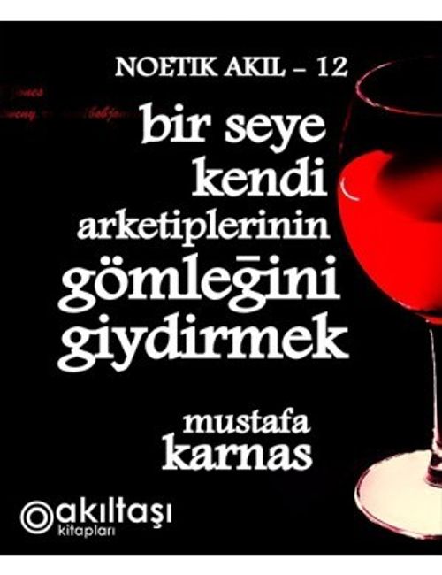 Bir Şeye Kendi Arketiplerinin Gömleğini Giydirmek