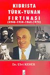 Kıbrısta T&uuml;rk-Yunan Fırtınası (1940-1950-1960-1970)