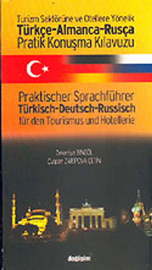 Türkçe-Almanca-Rusça Pratik Konuşma Kılavuzu/Turizm Sektörüne ve Otellere Yönelik