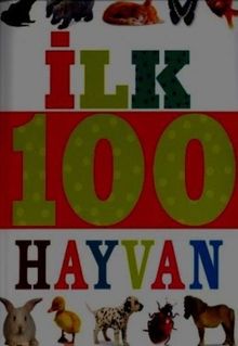 İlk 100 Hayvan (Küçük Dolgu Kapak)