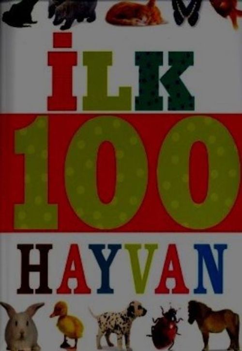 İlk 100 Hayvan (Küçük Dolgu Kapak)