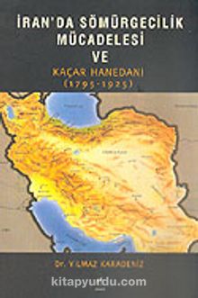 İran'da Sömürgecilik Mücadelesi ve Kaçar Hanedanı 1795-1925