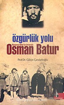 Özgürlük Yolu/Nurgocay Batur'un Anılarıyla Osman Batur