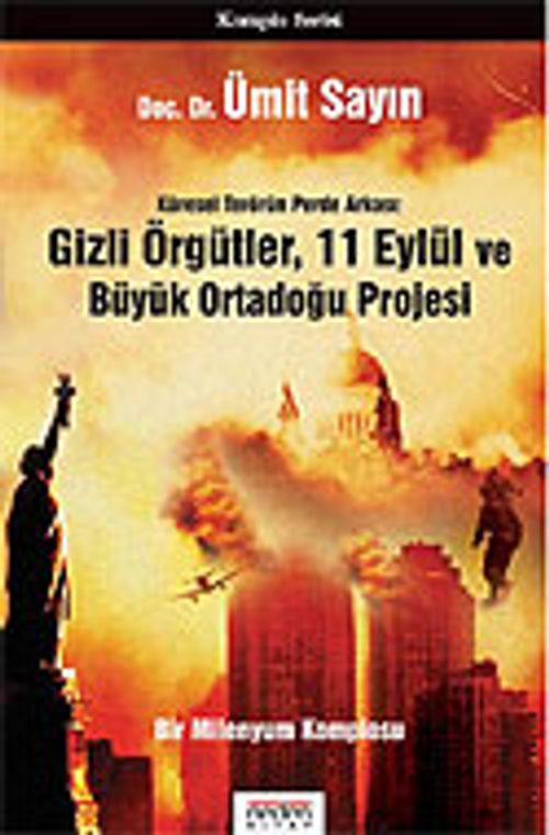 Gizli Örgütler, 11 Eylül ve Büyük Ortadoğu Projesi/Küresel Terörün Perde Arkası