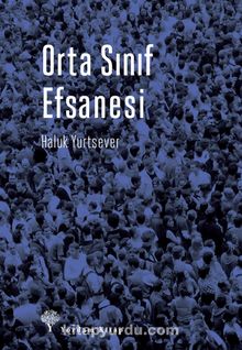 Orta Sınıf Efsanesi - Haluk Yurtsever