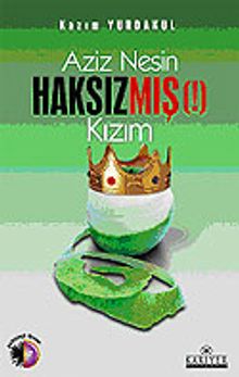 Aziz Nesin Haksızmış (!) Kızım