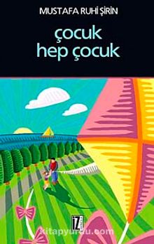 Çocuk Hep Çocuk - Mustafa Ruhi Şirin