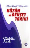 H&uuml;z&uuml;n ve Dehşet Tarihi 20'nci Y&uuml;zyıl T&uuml;rkiye'sinin