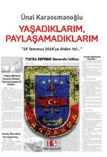 Yaşadıklarım, Paylaşamadıklarım & 15 Temmuz 2016'ya Giden Yol