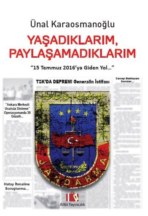 Yaşadıklarım, Paylaşamadıklarım & 15 Temmuz 2016'ya Giden Yol