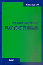 Vakıf Yönetim Organı Türk Medeni Kanununa Göre