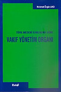 Vakıf Yönetim Organı Türk Medeni Kanununa Göre