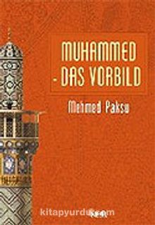 Muhammed Das Vorbıld / Peygamberimizin Örnek Ahlakı