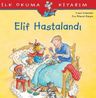 Elif Hastalandı / İlk Okuma Kitabım