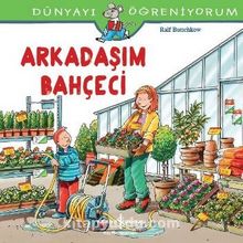 Arkadaşım Bahçeci / Dünyayı Öğreniyorum - Ralf Butschkow