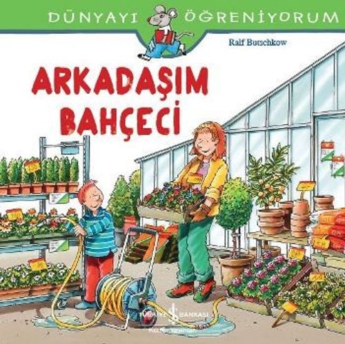 Arkadaşım Bahçeci / Dünyayı Öğreniyorum