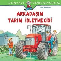 Arkadaşım Tarım İşletmecisi / Dünyayı Öğreniyorum
