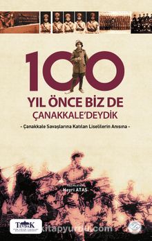 100 Yıl Önce Biz de Çanakkale’deydik 