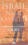İsrail Nasıl Kaybetti? / Ortadoğu Sorununa İlişkin 4 Soru