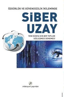 Özgürlük ve Güven(siz)lik İkileminde Siber Uzay
