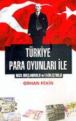 Türkiye Para Oyunları İle Nasıl Borçlandırıldı ve Fakirleştirildi