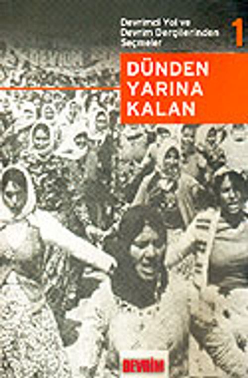 Dünden Yarına Kalan / Devrimci Yol ve Devrim Dergilerinden Seçmeler 1