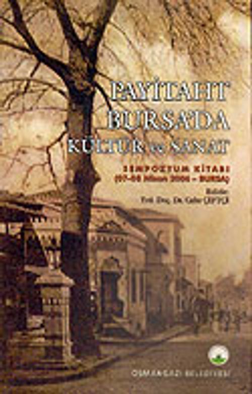 Payitaht Bursa'da Kültür ve Sanat / Sempozyum Kitabı 07-08 Nisan 2006-Bursa (5-C-5)
