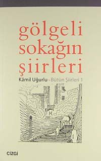 Gölgeli Sokağın Şiirleri - Bütün Şiirleri 1