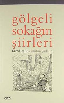 Gölgeli Sokağın Şiirleri - Bütün Şiirleri 1