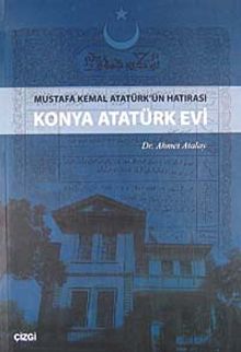Konya Atatürk Evi & Mustafa Kemal Atatürk'ün Hatırası