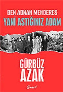 Ben Adnan Menderes Yani Astığınız Adam