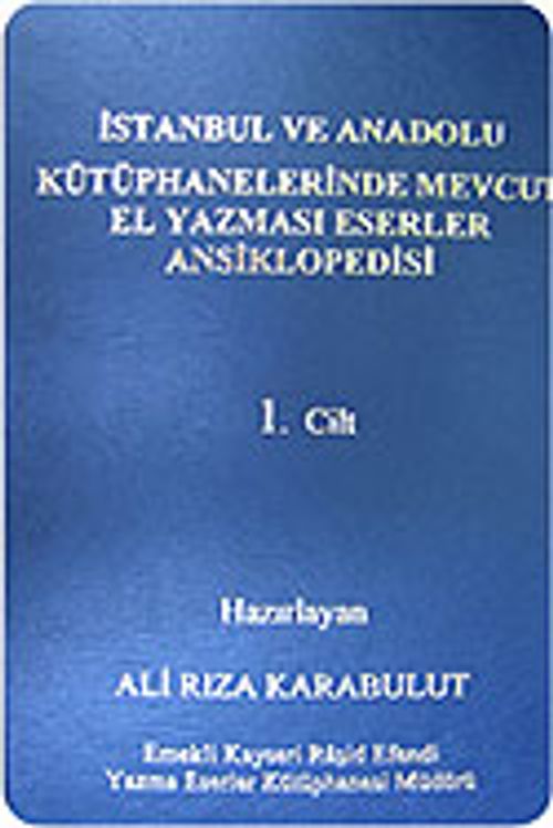 (3 Cilt) İstanbul ve Anadolu Kütüphanelerinde Mevcut El Yazması Eserler Ansiklopedisi