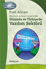 Dünyada ve Türkiye'de Yazılım Sektörü / Ekonomik ve Sosyal Boyutlarıyla