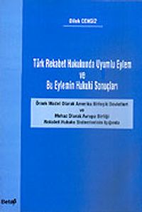 Türk Rekabet Hukukunda Uyumlu Eylem ve Bu Eylemin Hukuki Sonuçları
