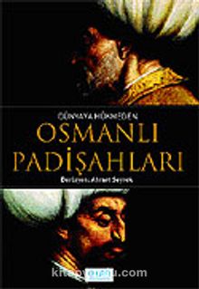 Dünyaya Hükmeden Osmanlı Padişahları