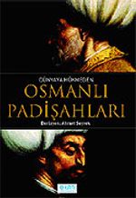 Dünyaya Hükmeden Osmanlı Padişahları